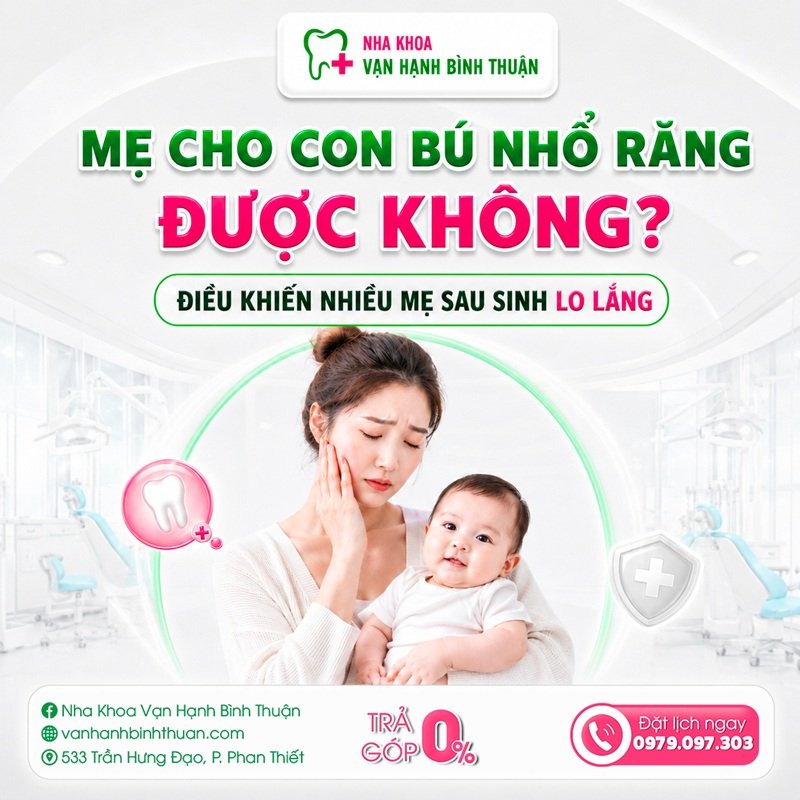 Mẹ cho con bú nhổ răng được không? Điều khiến nhiều mẹ sau sinh lo lắng